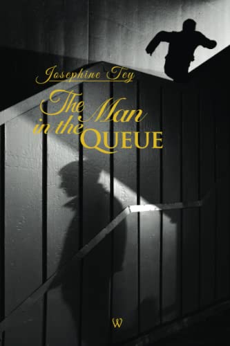 The Man in the Queue (Wisehouse Classics Edition) (Josephine Tey, Band 2) von Wisehouse Classics